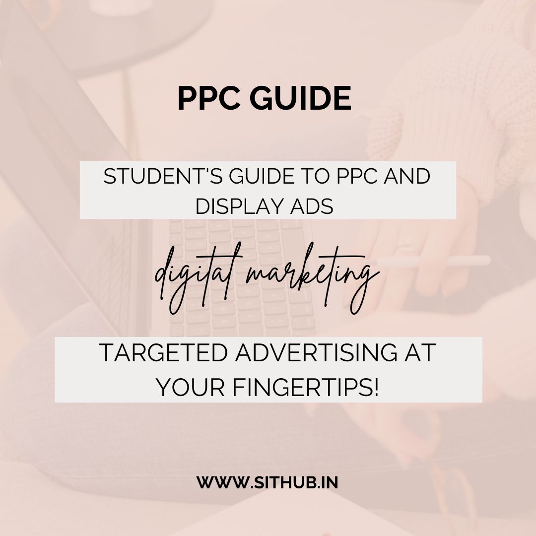 Unlocking the Potential of Digital Marketing: A Students Guide to PPC and Display Ads